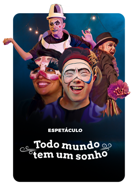 Espetáculo — Todo Mundo Tem Um Sonho